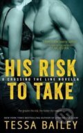 Kniha: His Risk to Take (Tessa Bailey). Independently Published, 2013 Kniha: His Risk to Take (Tessa Bailey). Independently Published, 2013