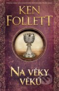 Kniha: Na věky věků (Ken Follett). Kalibr, 2026 Kniha: Na věky věků (Ken Follett). Kalibr, 2026
