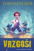 Kniha: Vrzgoši (Tom Fletcher). Slovart, 2025 Kniha: Vrzgoši (Tom Fletcher). Slovart, 2025