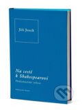 Kniha: Na cestě k Shakespearovi (Jiří Josek). Romeo, 2025 Kniha: Na cestě k Shakespearovi (Jiří Josek). Romeo, 2025