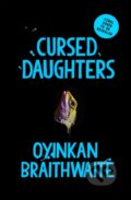 Kniha: Cursed Daughters (Oyinkan Braithwaite). Atlantic Books, 2025 Kniha: Cursed Daughters (Oyinkan Braithwaite). Atlantic Books, 2025