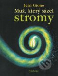 Kniha: Muž, který sázel stromy (Jean Giono). Vyšehrad, 2025 Kniha: Muž, který sázel stromy (Jean Giono). Vyšehrad, 2025