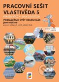 Kniha: Vlastivěda 5 – Poznáváme svět kolem nás - Jsme občané, barevný pracovní sešit POROZUMĚNÍ V SOUVISLOSTECH (NNS). NNS, 2025 Kniha: Vlastivěda 5 – Poznáváme svět kolem nás - Jsme občané, barevný pracovní sešit POROZUMĚNÍ V SOUVISLOSTECH (NNS). NNS, 2025