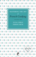 Mastering the Art of French Cooking (2.) - Julia Child, Simone Beck, Penguin Books, 2011