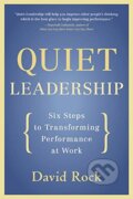 Kniha: Quiet Leadership (David Rock). HarperCollins, 2007 Kniha: Quiet Leadership (David Rock). HarperCollins, 2007