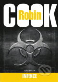 Kniha: Infekce - 3. vydání (Robin Cook a Cook Robin). Knižní klub, 2006 Kniha: Infekce - 3. vydání (Robin Cook a Cook Robin). Knižní klub, 2006