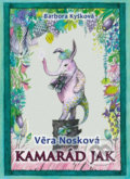 Kniha: Kamarád Jak (Barbora Kyšková a Věra Nosková). Klika, 2014 Kniha: Kamarád Jak (Barbora Kyšková a Věra Nosková). Klika, 2014