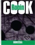 Kniha: Horečka - 3. vydání, v EMG 2. vydání (Cook Robin a Robin Cook). Knižní klub, 2007 Kniha: Horečka - 3. vydání, v EMG 2. vydání (Cook Robin a Robin Cook). Knižní klub, 2007