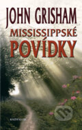 Kniha: Mississippské povídky (John Grisham). Knižní klub, 2010 Kniha: Mississippské povídky (John Grisham). Knižní klub, 2010