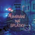Audiokniha: Umírání na splátky (Roman Cílek). Tympanum, 2025 Audiokniha: Umírání na splátky (Roman Cílek). Tympanum, 2025