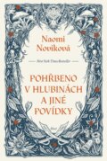 Kniha: Pohřbeno v hlubinách a jiné povídky (Naomi Novik), 2025 Kniha: Pohřbeno v hlubinách a jiné povídky (Naomi Novik), 2025