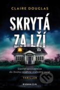 Kniha: Skrytá za lží (Claire Douglas). Kniha Zlín, 2025 Kniha: Skrytá za lží (Claire Douglas). Kniha Zlín, 2025