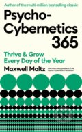 Kniha: Psycho-Cybernetics 365 (Maxwell Maltz). Profile Books, 2025 Kniha: Psycho-Cybernetics 365 (Maxwell Maltz). Profile Books, 2025