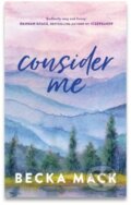Kniha: Consider Me (Becka Mack). Simon & Schuster, 2023 Kniha: Consider Me (Becka Mack). Simon & Schuster, 2023