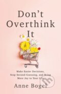 Kniha: Don't Overthink It (Anne Bogel). Baker Books, 2020 Kniha: Don't Overthink It (Anne Bogel). Baker Books, 2020