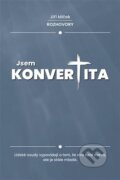 Kniha: Jsem konvertita (Jiří Miček). Atlas, 2025 Kniha: Jsem konvertita (Jiří Miček). Atlas, 2025