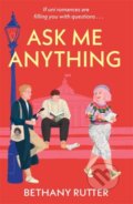Kniha: Ask Me Anything (Bethany Rutter). Hot Key, 2025 Kniha: Ask Me Anything (Bethany Rutter). Hot Key, 2025