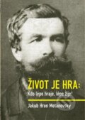 Kniha: Život je hra (Jakub Hron Metánovský). Dobrý důvod, 2025 Kniha: Život je hra (Jakub Hron Metánovský). Dobrý důvod, 2025