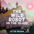 Kniha: The Wild Robot on the Island (Peter Brown). Bonnier Books, 2025 Kniha: The Wild Robot on the Island (Peter Brown). Bonnier Books, 2025