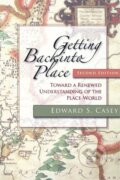 Kniha: Getting Back Into Place (Edward S. Casey). Indiana University Press, 2009 Kniha: Getting Back Into Place (Edward S. Casey). Indiana University Press, 2009