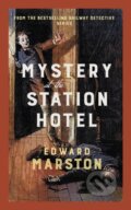 Kniha: Mystery at the Station Hotel (Edward Marston). Allison & Busby, 2025 Kniha: Mystery at the Station Hotel (Edward Marston). Allison & Busby, 2025