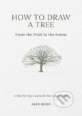 Kniha: How to Draw a Tree: from the Fruit to the Forest (Alex Boon). David and Charles, 2025 Kniha: How to Draw a Tree: from the Fruit to the Forest (Alex Boon). David and Charles, 2025