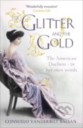 Kniha: The Glitter and the Gold (Consuelo Vanderbilt Balsan). Hodder Paperback, 2012 Kniha: The Glitter and the Gold (Consuelo Vanderbilt Balsan). Hodder Paperback, 2012