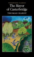 Kniha: The Mayor of Casterbridge (Thomas Hardy). Wordsworth, 1994 Kniha: The Mayor of Casterbridge (Thomas Hardy). Wordsworth, 1994