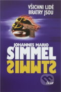 Kniha: Všichni lidé bratry jsou (Johannes Mario Simmel a Mario Simmel Johannes). Ikar CZ, 2010 Kniha: Všichni lidé bratry jsou (Johannes Mario Simmel a Mario Simmel Johannes). Ikar CZ, 2010