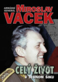 Kniha: Celý život v jednom šiku (Miroslav Vacek). Mgr. Jiří Švejda, 2017 Kniha: Celý život v jednom šiku (Miroslav Vacek). Mgr. Jiří Švejda, 2017