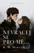 Kniha: Nevracej se pro mě (K.M. Moronova). Jota, 2025 Kniha: Nevracej se pro mě (K.M. Moronova). Jota, 2025