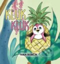 Kniha: Kľuk Kľuk (Ivan Bobčík). Iconus, 2025 Kniha: Kľuk Kľuk (Ivan Bobčík). Iconus, 2025