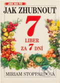 Kniha: Jak zhubnout 7 liber za 7 dní (Miriam Stoppard). Ivo Železný, 1995 Kniha: Jak zhubnout 7 liber za 7 dní (Miriam Stoppard). Ivo Železný, 1995