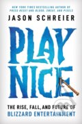 Kniha: Play Nice (Jason Schreier). Grand Central Publishing, 2024 Kniha: Play Nice (Jason Schreier). Grand Central Publishing, 2024