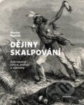Kniha: Dějiny skalpování (Martin Rychlík). Academia, 2025 Kniha: Dějiny skalpování (Martin Rychlík). Academia, 2025