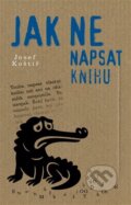 Kniha: Jak nenapsat knihu (Josef Koštíř). Jonathan Livingston, 2025 Kniha: Jak nenapsat knihu (Josef Koštíř). Jonathan Livingston, 2025