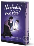 Kniha: Následuj mě tiše (Adéla Rosípalová). Nakladatelství Fragment, 2025 Kniha: Následuj mě tiše (Adéla Rosípalová). Nakladatelství Fragment, 2025