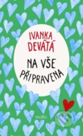 Kniha: Na vše připravena (Ivanka Devátá, Marie Formáčková a Kristina Vochočová). Motto, 2025 Kniha: Na vše připravena (Ivanka Devátá, Marie Formáčková a Kristina Vochočová). Motto, 2025