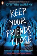 Kniha: Keep Your Friends Close (Cynthia Murphy). Penguin Random House Childrens UK, 2025 Kniha: Keep Your Friends Close (Cynthia Murphy). Penguin Random House Childrens UK, 2025