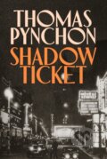 Kniha: Shadow Ticket (Thomas Pynchon). Vintage, 2025 Kniha: Shadow Ticket (Thomas Pynchon). Vintage, 2025