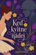 Kniha: Keď kvitne nádej (Laura Fechová), 2025 Kniha: Keď kvitne nádej (Laura Fechová), 2025