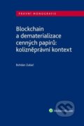 Kniha: Blockchain a dematerializace cenných papírů (Bohdan Zubač). Wolters Kluwer, 2025 Kniha: Blockchain a dematerializace cenných papírů (Bohdan Zubač). Wolters Kluwer, 2025
