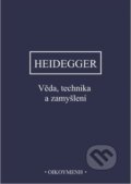 Kniha: Věda, technika a zamyšlení (Martin Heidegger). OIKOYMENH, 2025 Kniha: Věda, technika a zamyšlení (Martin Heidegger). OIKOYMENH, 2025