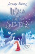 Kniha: Liška jde na sever (Jeremy Strong). Slovart CZ, 2025 Kniha: Liška jde na sever (Jeremy Strong). Slovart CZ, 2025