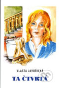 Kniha: Ta čtvrtá (Vlasta Javořická a Irena Šmalcová). Akcent, 2005 Kniha: Ta čtvrtá (Vlasta Javořická a Irena Šmalcová). Akcent, 2005