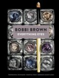 Kniha: Everything Eyes (Bobbi Brown a Sara Bliss). Chronicle Books, 2014 Kniha: Everything Eyes (Bobbi Brown a Sara Bliss). Chronicle Books, 2014