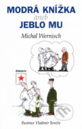 Kniha: Modrá knížka aneb jeblo mu (Michal Wernisch). Eminent, 2000 Kniha: Modrá knížka aneb jeblo mu (Michal Wernisch). Eminent, 2000