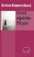 Kniha: Čtvrtek odpoledne. Půl páté (Kristien Hemmerechts). Eroika, 2004 Kniha: Čtvrtek odpoledne. Půl páté (Kristien Hemmerechts). Eroika, 2004