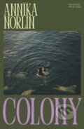Kniha: Colony (Annika Norlin). Scribe Publications, 2025 Kniha: Colony (Annika Norlin). Scribe Publications, 2025