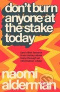 Kniha: Don’t Burn Anyone at the Stake Today (Naomi Alderman). Penguin Books, 2025 Kniha: Don’t Burn Anyone at the Stake Today (Naomi Alderman). Penguin Books, 2025